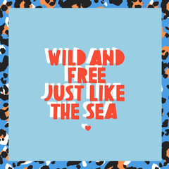 Leopard pattern framed greeting card. Wild and free concept. Trendy quote card design. Blue illustrated travel poster. Hand-drawn vector design for web and print.