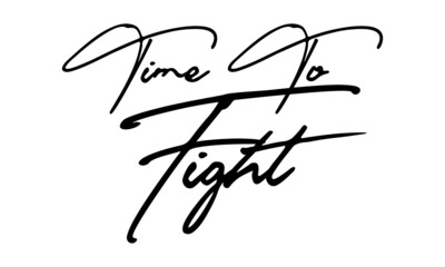 Time To Fight Typography Handwritten Text 
Positive Quote
