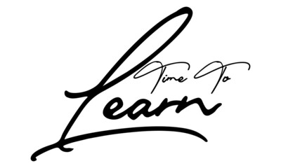 Time To Learn Typography Handwritten Text 
Positive Quote