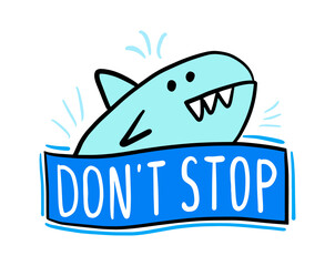 Don't stop hand drawn vector illustration in cartoon comic style big fish expressive