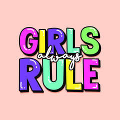 GIRLS ALWAYS RULE COLORFUL TEXT, SLOGAN PRINT VECTOR