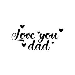 Fototapeta na wymiar Father's Day Quote, Love you Dad vector illustration design on white background