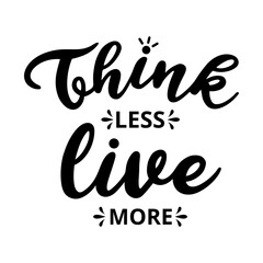 think less live - text word Hand drawn Lettering card. Modern brush calligraphy t-shirt Vector illustration.inspirational design for posters, flyers, invitations, banners backgrounds .