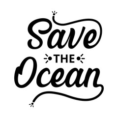 save the ocean - text word Hand drawn Lettering card. Modern brush calligraphy t-shirt Vector illustration.inspirational design for posters, flyers, invitations, banners backgrounds .