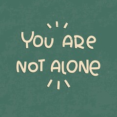 Obraz premium You are not alone quote vector design with words of support for a group therapy banner or wall art with vintage green chalkboard background. 