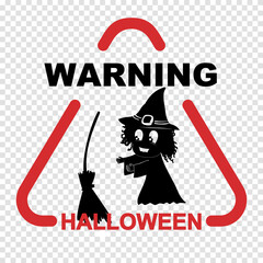 Halloween warning sign with witch. Transparent background. Vector illustration.