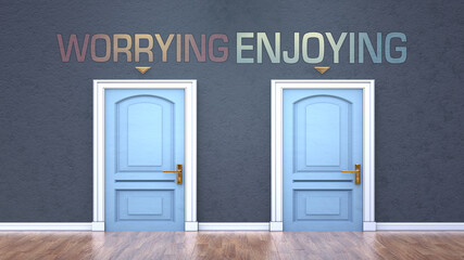 Worrying and enjoying as a choice - pictured as words Worrying, enjoying on doors to show that Worrying and enjoying are opposite options while making decision, 3d illustration