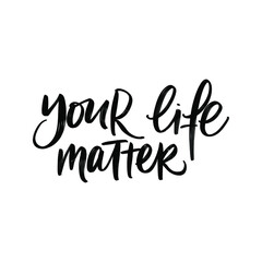 VECTOR MOTIVATIONAL TYPOGRAPHY PHRASE. YOUR LIFE MATTER