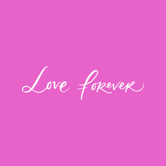 LOVE FOREVER. WEDDING CALLIGRAPHY LETTERING. VECTOR BRUSH HAND LETTERING. WEDDING TYPOGRAPHY PHRASE. ROMANTIC LOVELY LETTERING