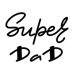 Happy Father's Day, super dad drawn quote.