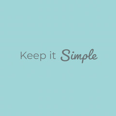 Keep it simple, motivational quote written on abstract background with colorful pattern, positive thoughts about life, graphic design illustration wallpaper