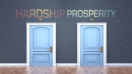 Hardship and prosperity as a choice - pictured as words Hardship, prosperity on doors to show that Hardship and prosperity are opposite options while making decision, 3d illustration