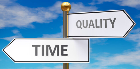 Time and quality as different choices in life - pictured as words Time, quality on road signs pointing at opposite ways to show that these are alternative options., 3d illustration
