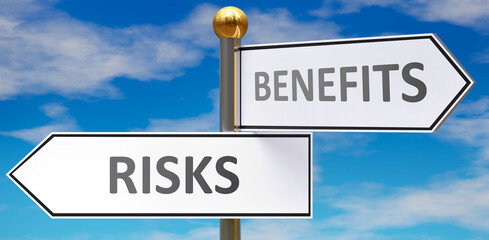 Risks and benefits as different choices in life - pictured as words Risks, benefits on road signs pointing at opposite ways to show that these are alternative options., 3d illustration
