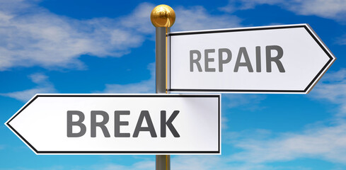 Break and repair as different choices in life - pictured as words Break, repair on road signs pointing at opposite ways to show that these are alternative options., 3d illustration
