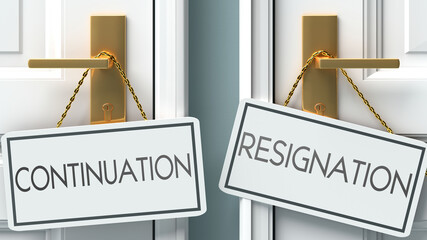Continuation and resignation as a choice - pictured as words Continuation, resignation on doors to show that Continuation and resignation are opposite options while making decision, 3d illustration - obrazy, fototapety, plakaty
