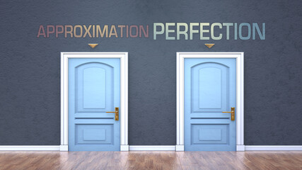 Approximation and perfection as a choice - pictured as words Approximation, perfection on doors to show that Approximation and perfection are opposite options while making decision, 3d illustration
