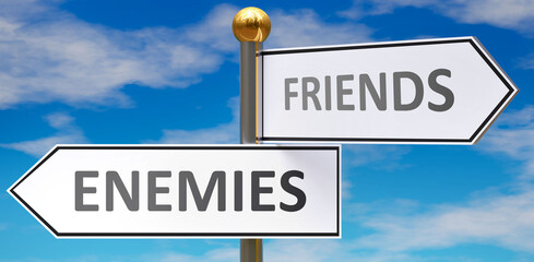 Enemies and friends as different choices in life - pictured as words Enemies, friends on road signs pointing at opposite ways to show that these are alternative options., 3d illustration