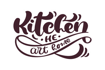 Kitchen he art home calligraphy lettering vector cooking text for food blog. Hand drawn cute quote design element. For restaurant, cafe menu or banner, poster