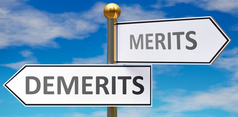 Demerits and merits as different choices in life - pictured as words Demerits, merits on road signs pointing at opposite ways to show that these are alternative options., 3d illustration