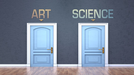 Art and science as a choice - pictured as words Art, science on doors to show that Art and science are opposite options while making decision, 3d illustration