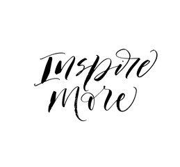 Inspire more card. Modern vector brush calligraphy. Ink illustration with hand-drawn lettering. 