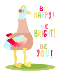 Obraz na płótnie Canvas Vector illustration of a colorful goose in a sweater. Multicolored slogan. Be happy, be bright, be you. Isolated on white background. An unusual, funny, crazy bird in flat style.
