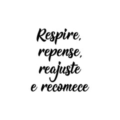 Breathe, rethink, readjust and start over in Portuguese. Lettering. Ink illustration. Modern brush calligraphy. - obrazy, fototapety, plakaty