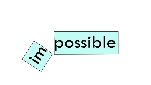 out of a word is impossible, make a word possible. concept is not impossible. video illustration.