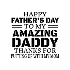 Happy father's day to my amazing dady vector style illustration design on white background