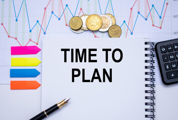 Time To Plan abbreviation in Notepad, money, pen, charts, calculator. Business content.