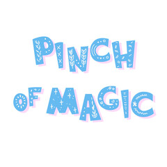 Pinch of Magic. Inscription executed in the cartoon style and decorated with primitive patterns. Good for children's and theme parties.