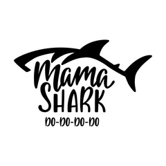 Mama shark. Inspirational quote with shark silhouette. Hand writing calligraphy phrase. 