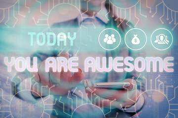 Handwriting text writing You Are Awesome. Conceptual photo Motivation, appreciation, admiration,...