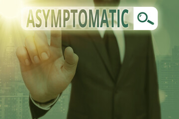 Conceptual hand writing showing Asymptomatic. Concept meaning a condition or an individual...
