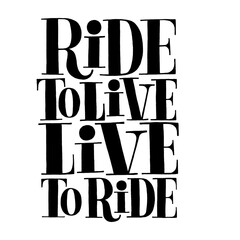 Ride to live live to ride