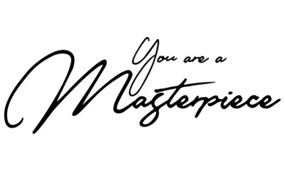 Fototapeta na wymiar You are a Masterpiece Typography Handwritten Text Positive Quote
