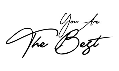 You Are The Best Typography Black Color Text On 
White Background