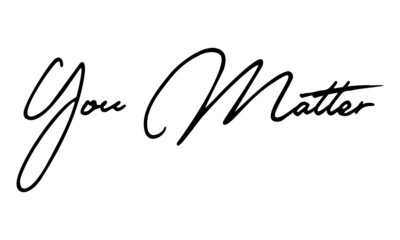 Fototapeta na wymiar You Matter Typography Handwritten Text Positive Quote