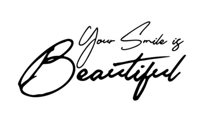 Your Smile is Beautiful Typography Handwritten Text 
Positive Quote