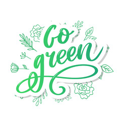 Naklejka premium Go Green Creative Eco Vector Concept. Nature Friendly Brush Pen Lettering Composition On Distressed Background