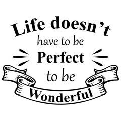 Life doesn't have to be perfect