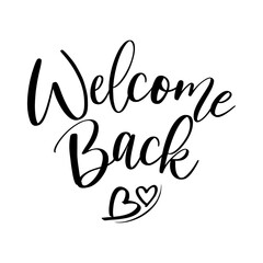 Welcome Back! - handwritten lettering. Hand drawn typography.  Good for scrap booking, posters, greeting cards, banners, textiles, gifts, T-shirts, mugs or other gifts.