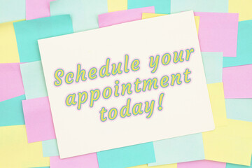 Schedule your appointment today type message on card with sticky notes