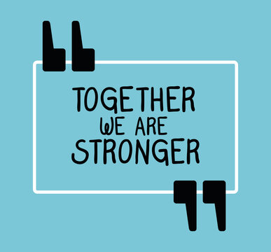 together we are stronger design of Quote phrase text and positivity theme Vector illustration
