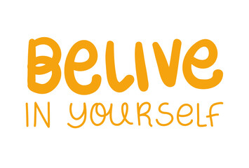 belive in yourself lettering design of Quote phrase text and positivity theme Vector illustration