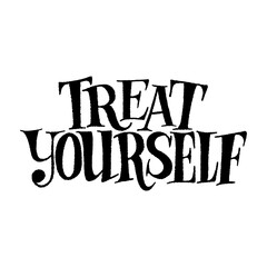Treat yourself. Hand-drawn lettering quote for SPA, wellness center. Wellbeing concept. Phrase isolated on white background. Good for poster, social media, web design element.