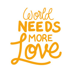 world needs more love lettering design of Quote phrase text and positivity theme Vector illustration