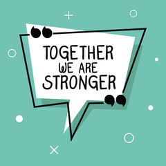 together we are stronger design of Quote phrase text and positivity theme Vector illustration - obrazy, fototapety, plakaty
