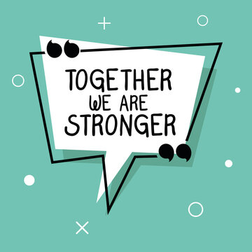 Together We Are Stronger Design Of Quote Phrase Text And Positivity Theme Vector Illustration